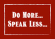 Do more speak less. Minimalist phrase. Vector illustration with positive concept