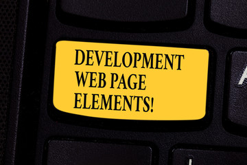 Writing note showing Development Web Page Elements. Business photo showcasing Website design online sites developing Keyboard key Intention to create computer message pressing keypad idea
