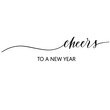 Cheers to a new year Hand Drawing Vector Lettering design.