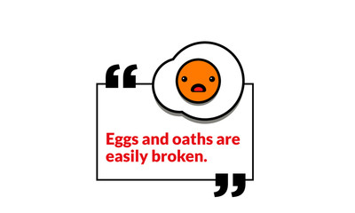 Wall Mural - Eggs and oaths are easily broken Quote Poster with Fried Egg Illustration 