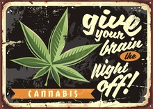 Marijuana Leaf On Old Rusty Plate. Legalize Cannabis And Give Your Brain The Night Off. Weed Vector Funny Retro Sign.