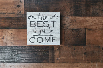 Inspirational quote - the best is yet to come