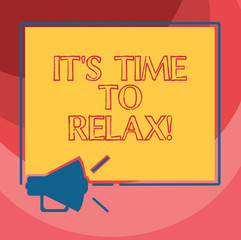 Text sign showing It S Is Time To Relax. Conceptual photo Take a break relaxing days vacation leisure have fun Megaphone Sound icon Outlines Blank Square Loudspeaker Text Space photo