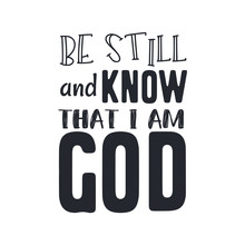 Christian Vector Biblical Calligraphy Style Typography Design With Elegant Swashes & Hand-drawn Textures & Accents From Psalms, "Be Still And Know That I Am God" On White Background