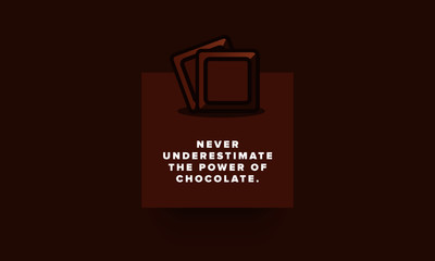 Wall Mural - Never underestimate the power of chocolate Quote Poster Design