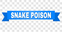 SNAKE POISON Text On A Ribbon. Designed With White Title And Blue Tape. Vector Banner With SNAKE POISON Tag On A Transparent Background.