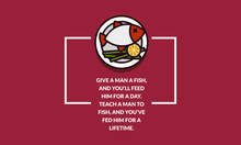 Give A Man A Fish, And You'll Feed Him For A Day. Teach A Man To Fish, And You've Fed Him For A Lifetime Motivational Quote Poster Design