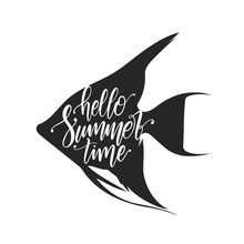 Vector Illustration: Handwritten Calligraphic Lettering Of Hello Summer Time On Silhouette Of Tropical Fish Background.