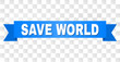 SAVE WORLD text on a ribbon. Designed with white caption and blue tape. Vector banner with SAVE WORLD tag on a transparent background.