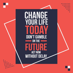 Wall Mural - Change your life today. Motivational quotes poster