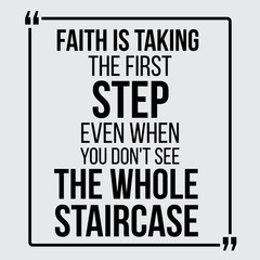 Wall Mural - Faith is taking the first step. Vector motivational quotes