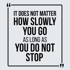 Wall Mural - It does not matter how slowly you go