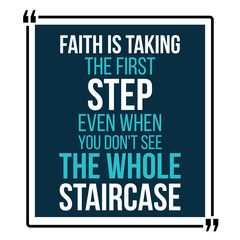 Wall Mural - Faith is taking the first step. Vector motivational quotes