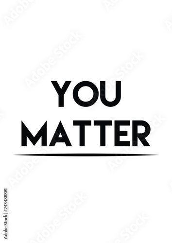 You Matter Quote Print In Vector Lettering Quotes Motivation For Life And Happiness Buy This Stock Vector And Explore Similar Vectors At Adobe Stock Adobe Stock