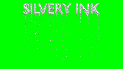 Animated dripping a lot of silver paint or ink or liquid metal from all caps text Silvery Ink. Liquid is dripping from three dimensional letters against green background.