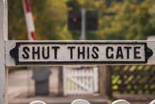 Sign: Shut This Gate, Seen At Levisham Station, North Yorkshire, England, UK