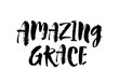 Amazing grace. Inspirational and motivational quotes. Hand painted brush lettering and custom typography for your designs. Vector