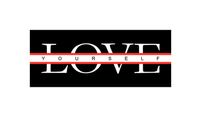 Wall Mural - Love yourself inspirational motivational text. Typography slogan for t shirt printing, slogan tees, fashion prints, posters, cards, stickers