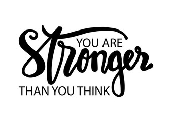 You are stronger than you think. Motivational quote. 