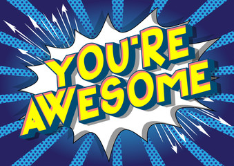 Wall Mural - You're Awesome - Vector illustrated comic book style phrase on abstract background.