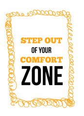 Wall Mural - Step out of your comfort zone Inspirational quote, wall art poster design. Success business concept. Do not afraid, be brave quotation.