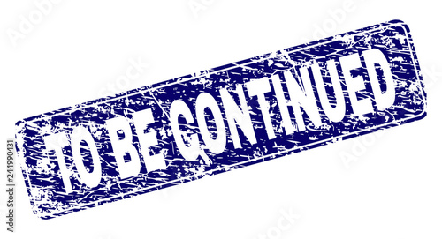 To Be Continued Stamp Seal Watermark With Distress Texture Seal