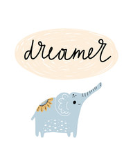 Dreamer - Cute hand drawn nursery poster with cartoon character animal elephant and lettering. in scandinavian style. Color vector illustration.