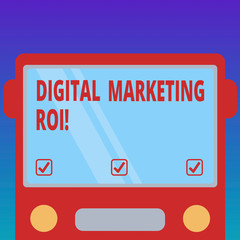 Handwriting text Digital Marketing Roi. Concept meaning getting the money s is worth from marketing campaigns Drawn Flat Front View of Bus with Blank Color Window Shield Reflecting