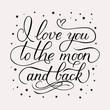 I love you to the moon and back. Calligraphy hand lettering with stars. Shabby inscription on vintage background with ink splatter. Easy to edit vector template for Valentines day.