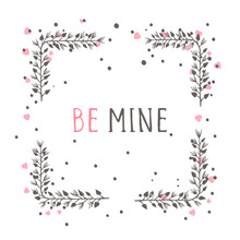 Vector Hand Drawn Illustration Of Text BE MINE And Floral Rectangle Frame On White Background. 