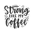 © Artrise Stocker - Strong like my coffee. Hand drawn brush lettering funny phrase