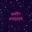 © katya.babkina - Vector illustration with streamer, confetti and inscription Happy Weekend on dark background. Typography motivation card, template for poster, decoration design or web banne, flyer.
