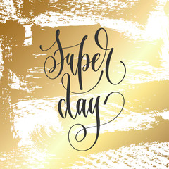 Wall Mural - super day - hand lettering inscription text, motivation and inspiration positive quote