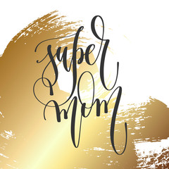 Wall Mural - super mom - hand lettering inscription text, motivation and inspiration positive quote