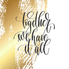 Wall Mural - together we have it all - hand lettering inscription text