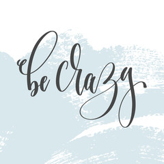 Wall Mural - be crazy - hand lettering inscription text on light blue