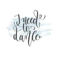 Sticker - I need to dance - hand lettering inscription text, motivation and inspiration positive quote