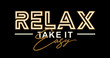 Relax take it easy, vector T-shirt design,  Creative Motivation Quote. vector
