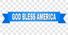 GOD BLESS AMERICA Text On A Ribbon. Designed With White Caption And Blue Tape. Vector Banner With GOD BLESS AMERICA Tag On A Transparent Background.