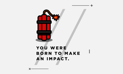 Wall Mural - You were born to make an impact motivational quote with bomb illustration
