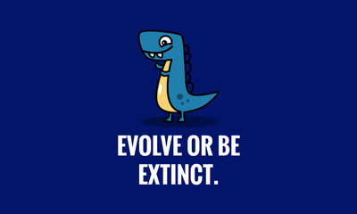 Wall Mural - Evolve or be extinct Motivational Quote Poster Design with Dinosaur