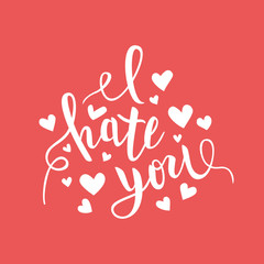 Wall Mural - I hate you love you heart funny romantic calligraphy lettering, t-shirt, poster print, vector illustration