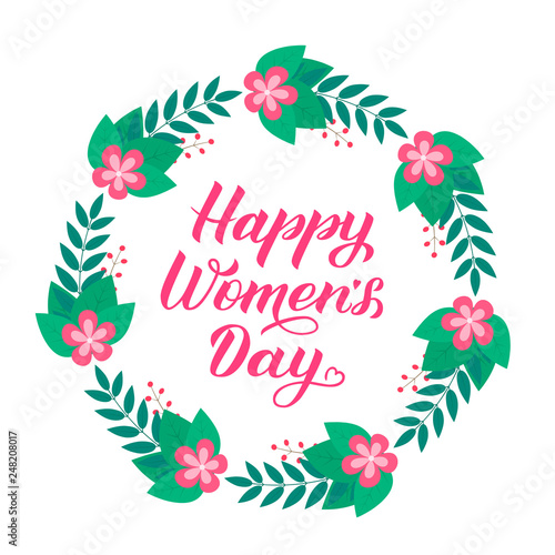 Happy Women S Day Calligraphy Lettering Wreath Of Leaves Branches And Flowers Easy To Edit Vector Template For Party Invitations Greeting Cards Etc International Woman S Day Typography Poster Stock Vector Adobe Stock calligraphy lettering wreath