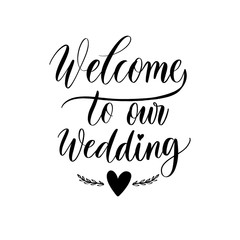 Wall Mural - Welcome to our wedding lettering emblem. Hand crafted design elements for your wedding invitation. Vector illustration. Modern calligraphy.