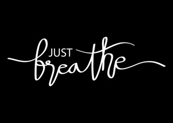 Just Breathe.  Inspirational typography.