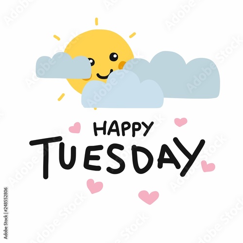 Happy Tuesday cute sun smile and cloud cartoon vector illustration ...