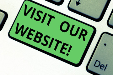 Conceptual hand writing showing Visit Our Website. Business photo text go through site url in internet browser to see content Keyboard key Intention to create computer message idea