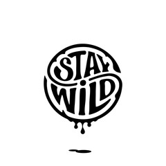 Wall Mural - stay wild circle ink black vector illustration