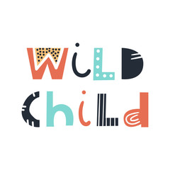 Wall Mural - Wild child - cute and fun colorful hand drawn lettering for kids print. Vector illustration