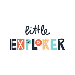 Wall Mural - Little explorer - fun colorful hand drawn lettering for kids print. Vector illustration